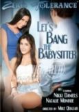 Let s Bang The Babysitter - Zero Tolerance新片-我们一起奸小保姆(Natalie M onroe, Nikki Daniels出演)